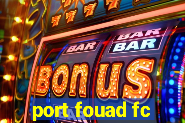 port fouad fc